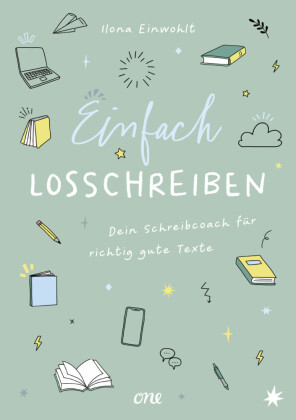 Einfach losschreiben - Dein Schreibcoach für richtig gute Texte