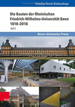 Die Bauten der Rheinischen Friedrich-Wilhelms-Universität Bonn 1818–2018