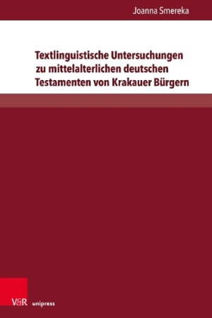 Textlinguistische Untersuchungen zu mittelalterlichen deutschen Testamenten von Krakauer Bürgern