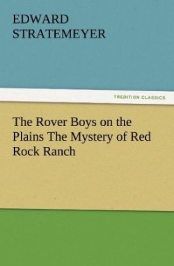 Rover Boys on the Plains the Mystery of Red Rock Ranch