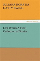 Last Words A Final Collection of Stories