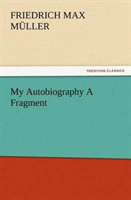 My Autobiography A Fragment