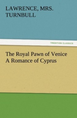 Royal Pawn of Venice A Romance of Cyprus