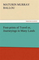 Foot-prints of Travel or, Journeyings in Many Lands