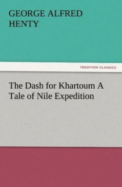 Dash for Khartoum a Tale of Nile Expedition