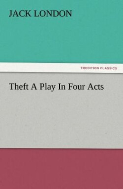 Theft a Play in Four Acts