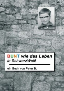 Bunt Wie Das Leben in Schwarzweiss