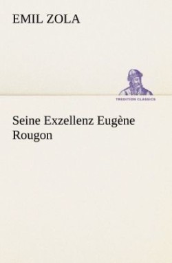 Seine Exzellenz Eugene Rougon