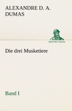 Die Drei Musketiere - Band I