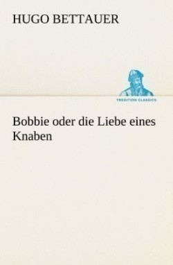 Bobbie Oder Die Liebe Eines Knaben