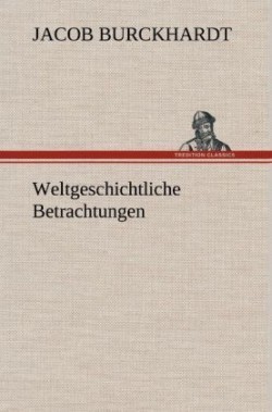 Weltgeschichtliche Betrachtungen