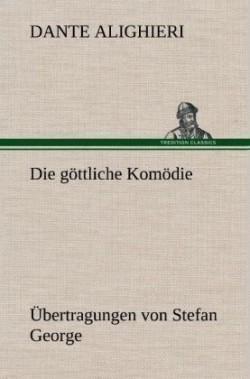 Gottliche Komodie - Ubertragungen Von Stefan George
