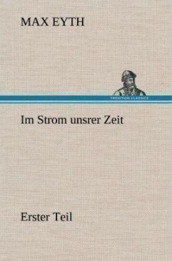 Im Strom Unsrer Zeit - Erster Teil