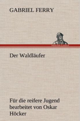 Waldlaufer - Fur Die Reifere Jugend Bearbeitet