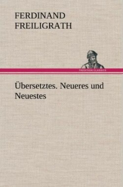 Ubersetztes. Neueres Und Neuestes