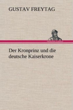 Kronprinz Und Die Deutsche Kaiserkrone