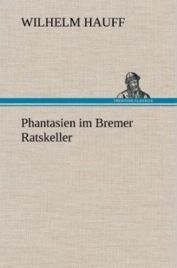 Phantasien Im Bremer Ratskeller