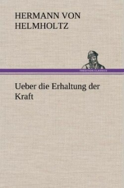 Ueber Die Erhaltung Der Kraft