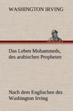 Leben Mohammeds, Des Arabischen Propheten