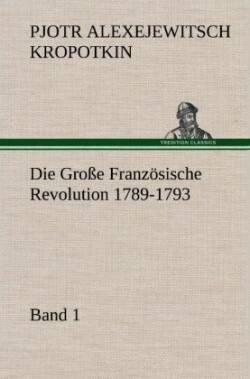 Grosse Franzosische Revolution 1789-1793 - Band 1