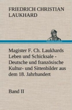 Magister F. Ch. Laukhards Leben Und Schicksale - Band II