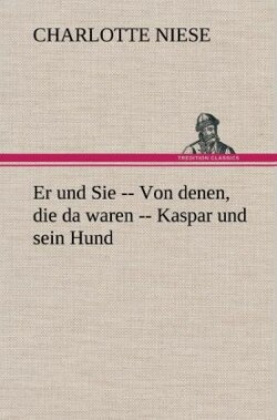 Er Und Sie -- Von Denen, Die Da Waren -- Kaspar Und Sein Hund