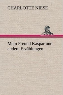 Mein Freund Kaspar Und Andere Erzahlungen