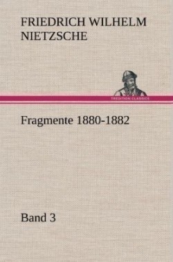 Fragmente 1880-1882, Band 3