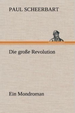 Grosse Revolution. Ein Mondroman