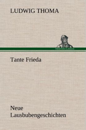 Tante Frieda. Neue Lausbubengeschichten