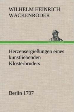 Herzensergiessungen Eines Kunstliebenden Klosterbruders