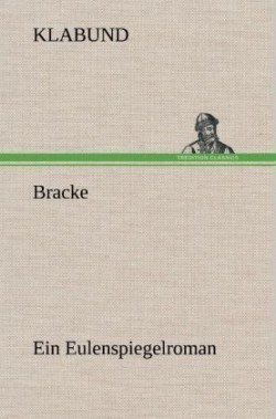 Bracke - Ein Eulenspiegelroman