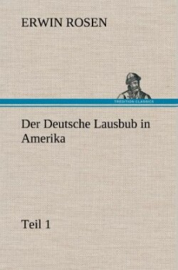 Deutsche Lausbub in Amerika - Teil 1