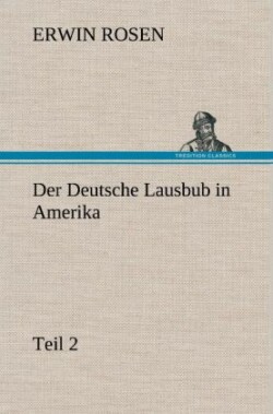 Deutsche Lausbub in Amerika - Teil 2