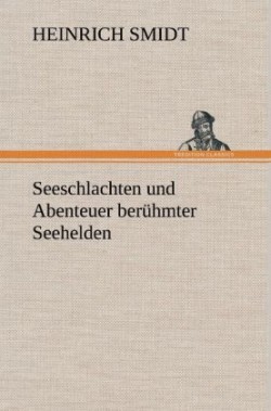 Seeschlachten Und Abenteuer Beruhmter Seehelden