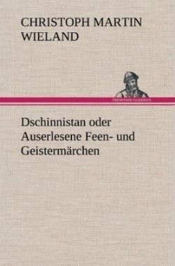 Dschinnistan Oder Auserlesene Feen- Und Geistermarchen