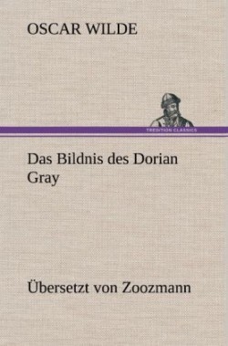 Bildnis Des Dorian Gray. Ubersetzt Von Zoozmann