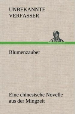 Blumenzauber (Novelle Aus Der Mingzeit)