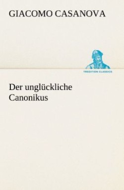 Ungluckliche Canonikus