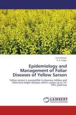 Epidemiology and Management of Foliar Diseases of Yellow Sarson