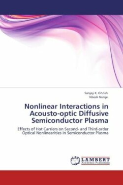 Nonlinear Interactions in Acousto-optic Diffusive Semiconductor Plasma