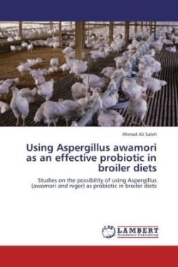 Using Aspergillus awamori as an effective probiotic in broiler diets