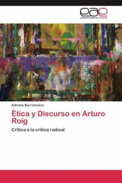 Etica y Discurso En Arturo Roig