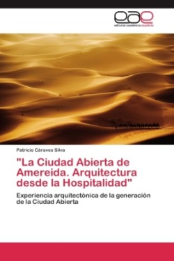 "La Ciudad Abierta de Amereida. Arquitectura desde la Hospitalidad"