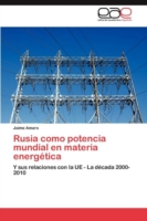 Rusia Como Potencia Mundial En Materia Energetica