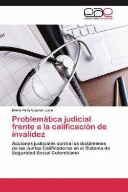 Problematica Judicial Frente a la Calificacion de Invalidez