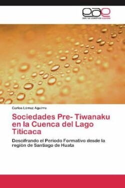 Sociedades Pre- Tiwanaku En La Cuenca del Lago Titicaca