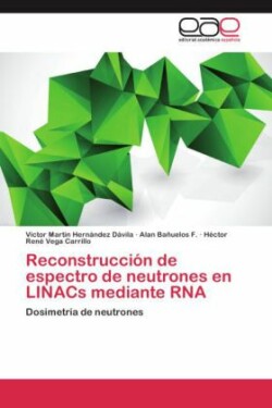 Reconstruccion de Espectro de Neutrones En Linacs Mediante RNA