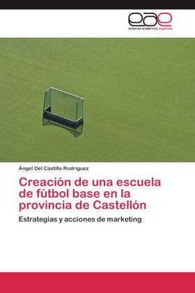 Creacion de Una Escuela de Futbol Base En La Provincia de Castellon