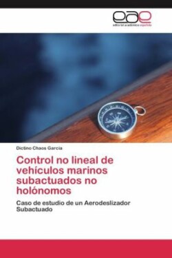 Control No Lineal de Vehiculos Marinos Subactuados No Holonomos